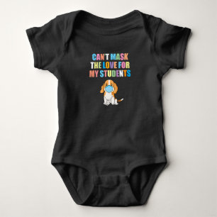 Cant Mask The Love for My Students School Gift Baby Bodysuit