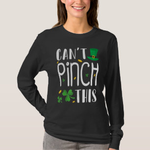 Can't Pinch This St. Patrick's Day Funny T-Shirt