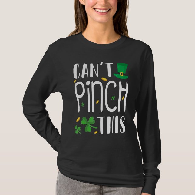 Can't Pinch This St. Patrick's Day Funny T-Shirt (Front)