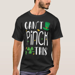 Can't Pinch This St. Patrick's Day Funny T-Shirt