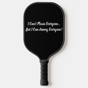 Can't Please Everyone Funny Pickleball Paddle