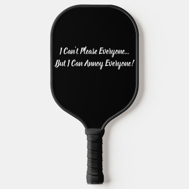 Can't Please Everyone Funny Pickleball Paddle (Front)