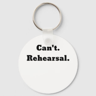 Cant Rehearsal Key Ring