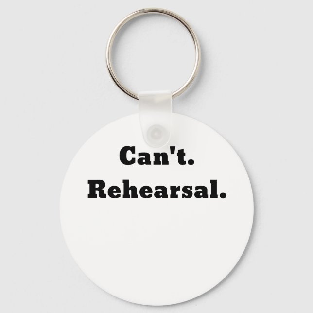 Cant Rehearsal Key Ring (Front)