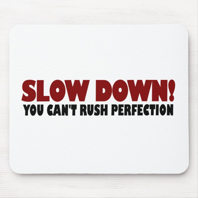 Can'T Rush Perfection Mouse Mat (Front)