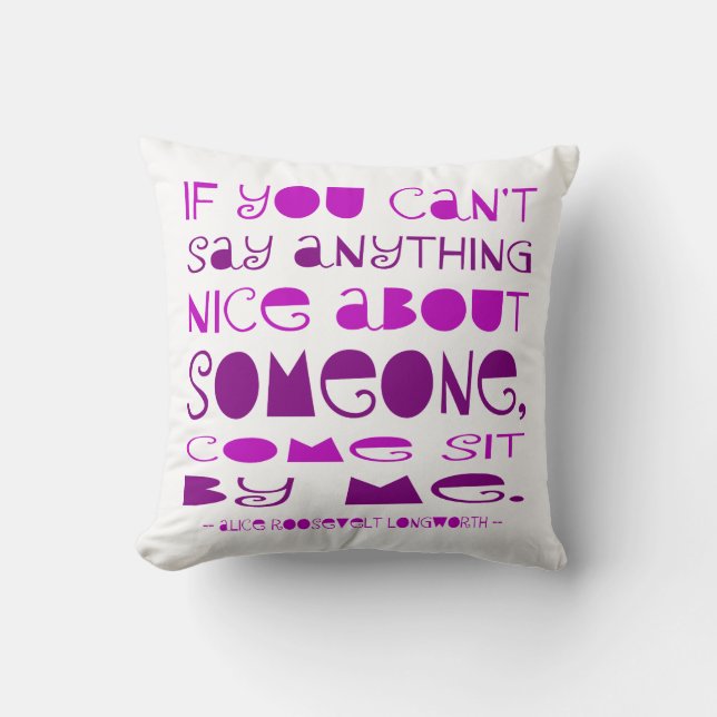 Can't Say Anything Nice Come Sit By Me Purple Cushion (Front)