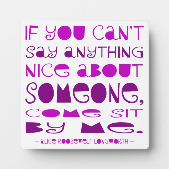 Can't Say Anything Nice Come Sit By Me Purple Plaque (Front)