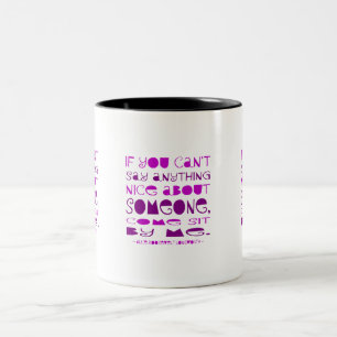 Can't Say Anything Nice Come Sit By Me Purple Two-Tone Coffee Mug