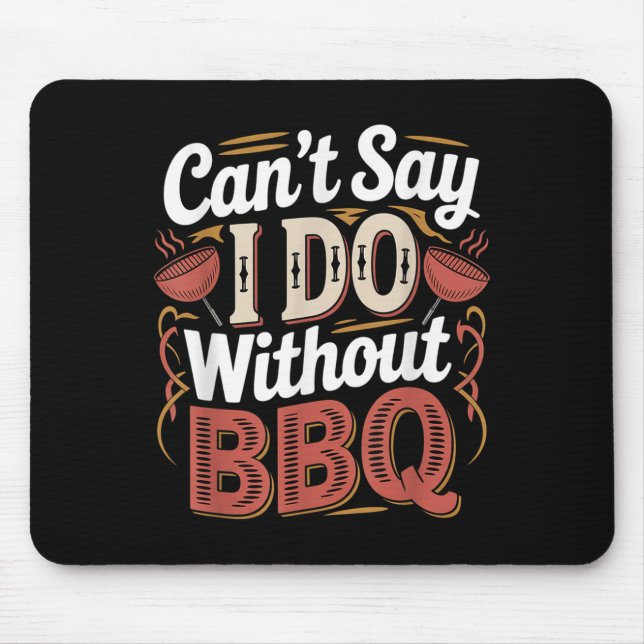Can't Say I Do Without Bbq Barbecue Wedding Prosal Mouse Mat (Front)