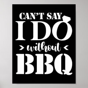 Can't Say I Do Without Bbq Wedding Bridal Engageme Poster