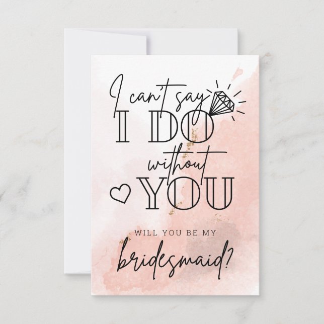 Can't Say I Do Without You Bridesmaid Proposal Not Thank You Card (Front)