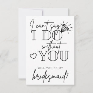 Can't Say I Do Without You Bridesmaid Proposal Thank You Card