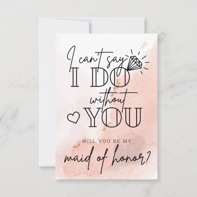 Can't Say I Do Without You Maid Of Honour Proposal Card (Front)