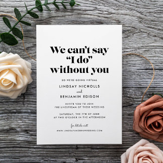 Can't Say I Do Without You Virtual Wedding Invitation