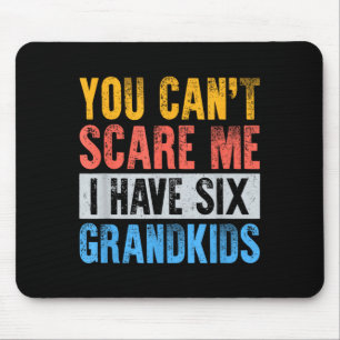 Cant scare have 6 six grandkids funny grandpa gift mouse mat