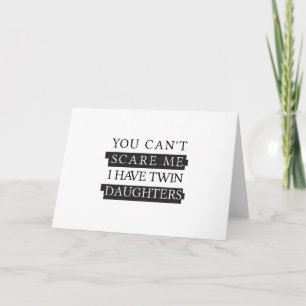 Can't Scare Me Have Twin Daughters Father's Day Card