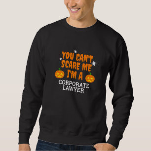 Can't Scare Me I'm A Corporate Lawyer Attorney Hal Sweatshirt