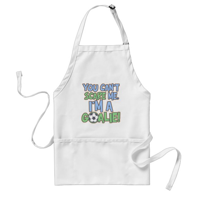 Can't Scare Me I'm A Goalie Standard Apron (Front)