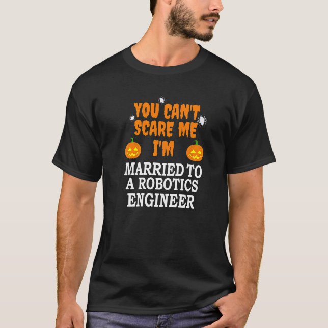 Can't Scare Me Married Robotics Engineer Scary Hal T-Shirt (Front)