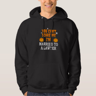 Can't Scare Me Married To A Lawyer Attorney  Hallo Hoodie