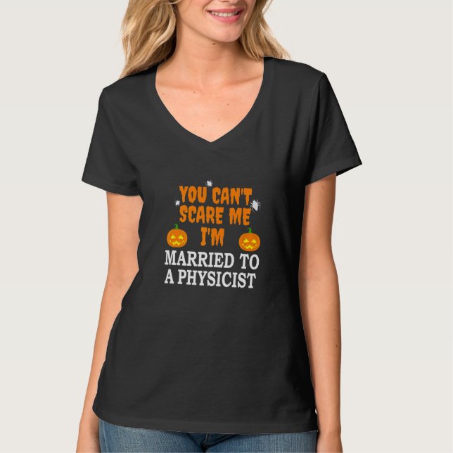Can't Scare Me Married To A Physicist T-Shirt (Front)