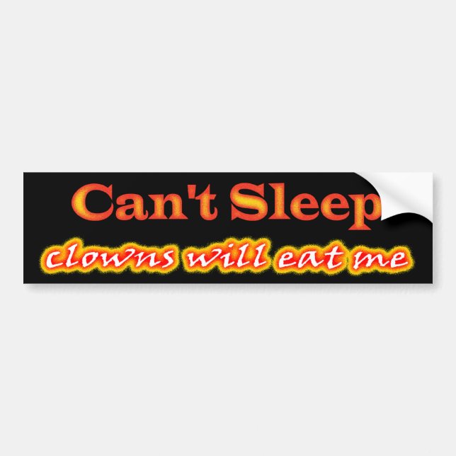 Can't Sleep, Clowns Will Eat Me Bumper Sticker (Front)