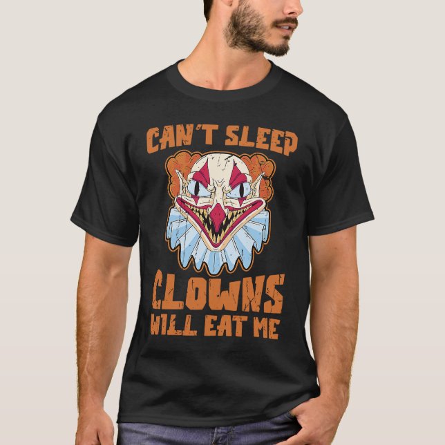 Can't sleep Clowns will eat me  clowns halloween T-Shirt (Front)