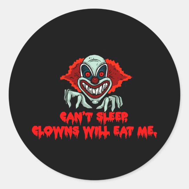 Can't Sleep Clowns Will Eat Me - Creepy Scary Classic Round Sticker (Front)