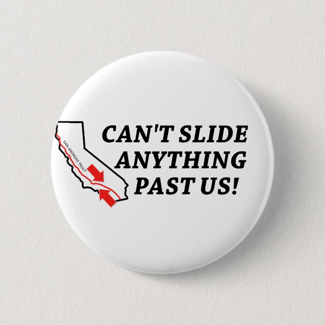 Can't Slide Anything Past Us! 6 Cm Round Badge (Front)