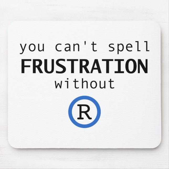 Can't spell frustration without R Mouse Mat (Front)