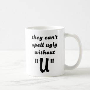Can't Spell Ugly Funny Mug Humour