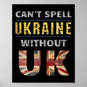 Can't Spell Ukraine Without Uk Support For Ukraini Poster