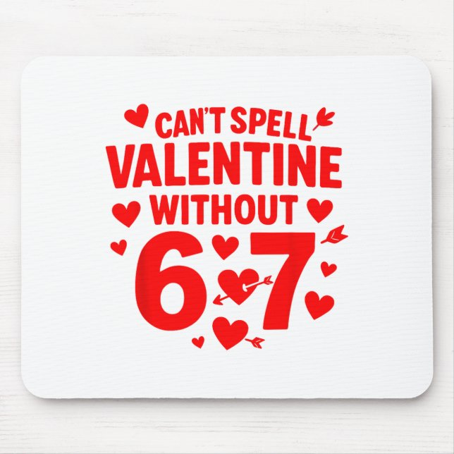 Cant Spell Valentine Without 6 7 Fun 6-7 Six Seven Mouse Mat (Front)