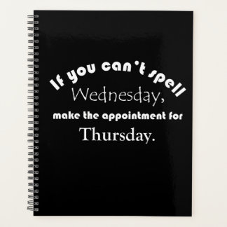 Can't spell Wednesday FUNNY QUOTE Black Fun Planner