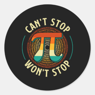 Can't Stop - Pi Day Math Lover Science Pi Symbol Classic Round Sticker