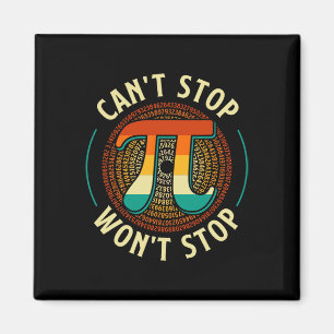 Can't Stop - Pi Day Math Lover Science Pi Symbol  Magnet