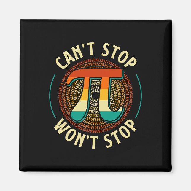 Can't Stop - Pi Day Math Lover Science Pi Symbol  Magnet (Front)