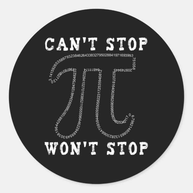 Can't Stop Pi Wont Stop Math Pi Day  Classic Round Sticker (Front)