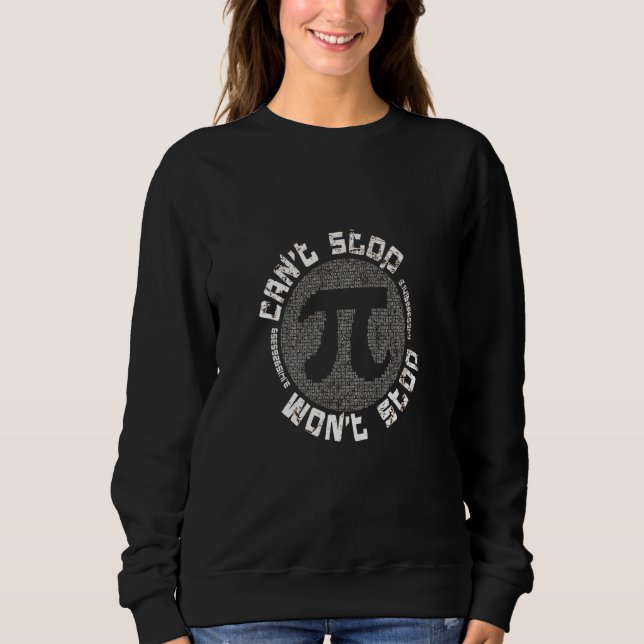 Can't Stop Pi Won't Stop Math Pi Day Funny Math   Sweatshirt (Front)