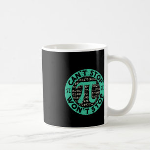 Can't Stop Pi Wont Stop Math Pi Day Funny Math Tea Coffee Mug