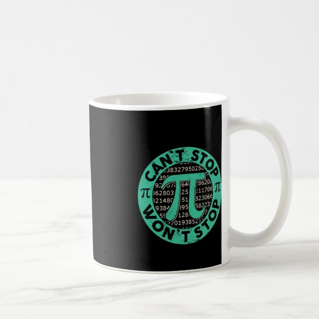 Can't Stop Pi Wont Stop Math Pi Day Funny Math Tea Coffee Mug (Right)