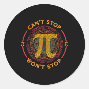 Can't Stop Pi Wont Stop Math Pi Day Funny Maths Cl Classic Round Sticker