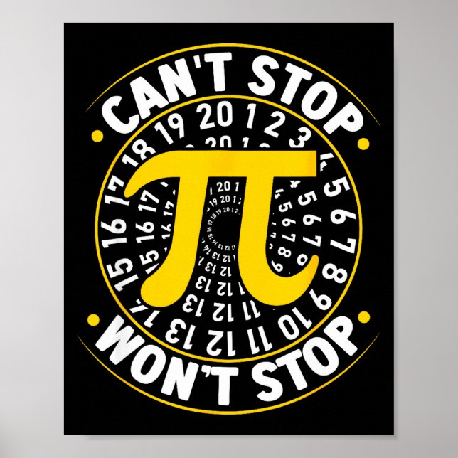 Cant Stop Pi Wont Stop Math Pi Day Funny Maths Clu Poster (Front)
