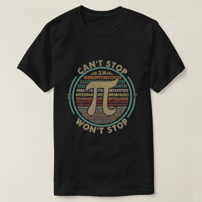 Can't Stop Pi Won't Stop Math Pi Day Funny Maths  T-Shirt (Design Front)