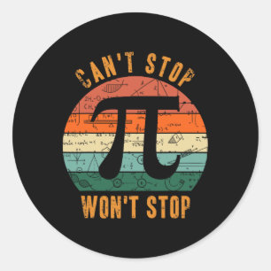 Can't Stop Pi Wont Stop Math Pi Day Vintage Teache Classic Round Sticker
