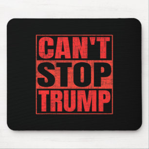 Can't Stop Trump President Donald Trump 2025 Elect Mouse Mat