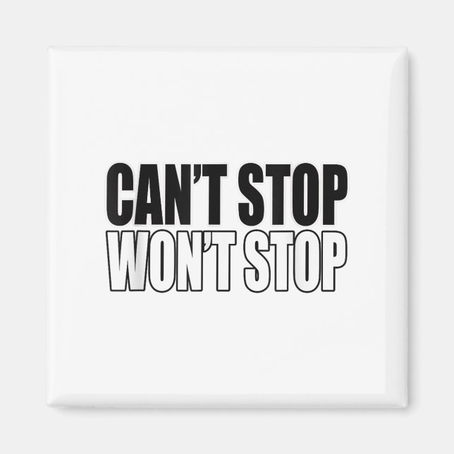 Can't Stop Won't Stop Motivational  Magnet (Front)