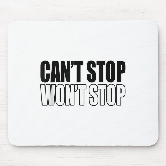Can't Stop Won't Stop Motivational  Mouse Mat (Front)