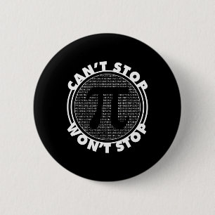 Can't Stop Wont Stop National Pi Day 6 Cm Round Badge