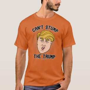 Can't Stump the Trump T-Shirt